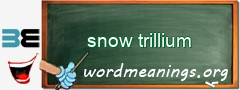 WordMeaning blackboard for snow trillium